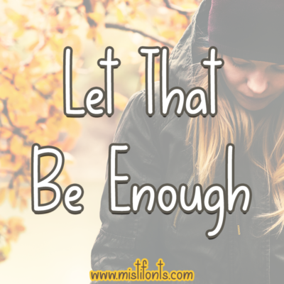 Let That Be Enough