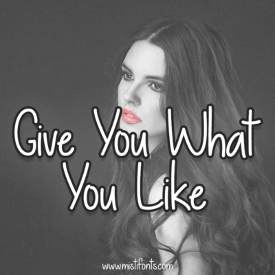 Give You What You Like