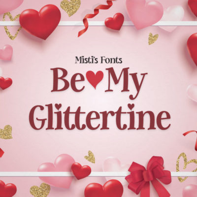 Be My Glittertine Typeface by Misti's Fonts