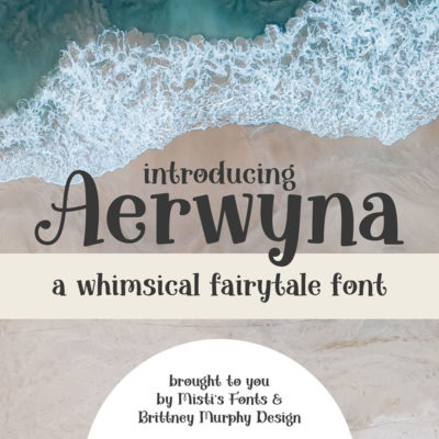 Aerwyna Typeface by Brittney Murphy Design and Misti’s Fonts