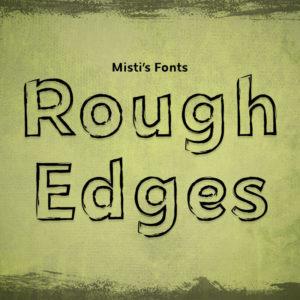 Rough Edges Typeface by Misti's Fonts